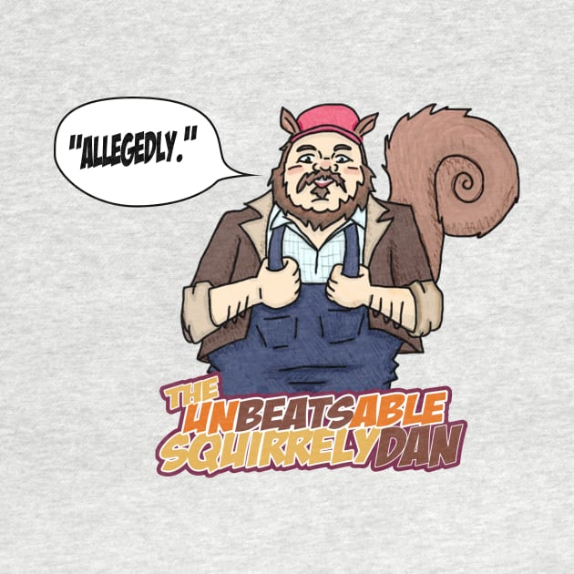 The Unbeatsable Squirrely Dan by J Dubble S Productions